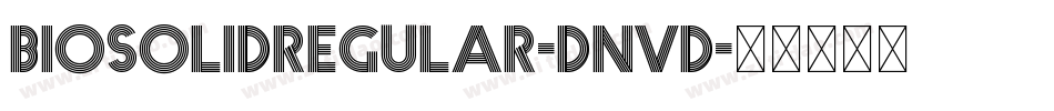 BiosolidRegular-Dnvd字体转换