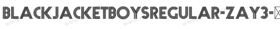 BlackjacketboysRegular-ZaY3字体转换 BlackjacketboysRegular-ZaY3字体转换