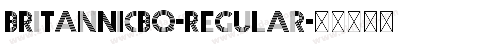 BritannicBQ-Regular字体转换 BritannicBQ-Regular字体转换
