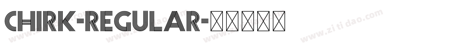 Chirk-Regular字体转换 Chirk-Regular字体转换
