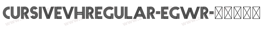 CursivevhRegular-Egwr字体转换 CursivevhRegular-Egwr字体转换