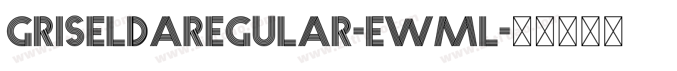 GriseldaRegular-Ewml字体转换 GriseldaRegular-Ewml字体转换