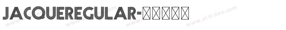 JacqueRegular字体转换 JacqueRegular字体转换