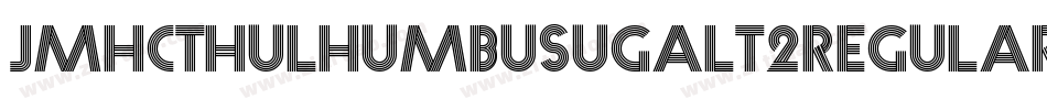 Jmhcthulhumbusugalt2Regular-Gz4P字体转换 Jmhcthulhumbusugalt2Regular-Gz4P字体转换