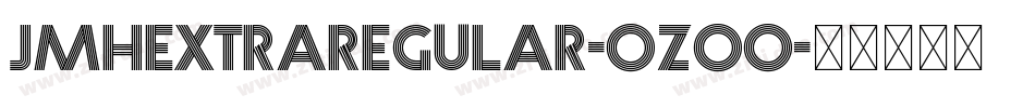 JmhextraRegular-Ozoo字体转换 JmhextraRegular-Ozoo字体转换