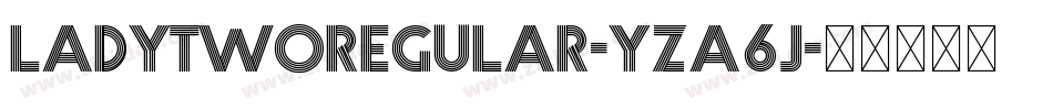 LadytwoRegular-YzA6j字体转换