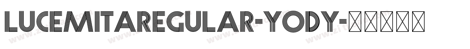 LucemitaRegular-Yody字体转换 LucemitaRegular-Yody字体转换