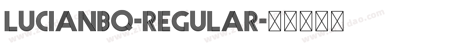 LucianBQ-Regular字体转换 LucianBQ-Regular字体转换