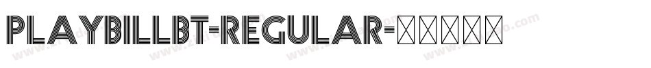 PlaybillBT-Regular字体转换 PlaybillBT-Regular字体转换