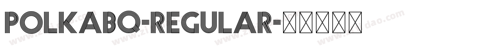 PolkaBQ-Regular字体转换