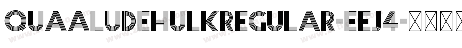 QuaaludehulkRegular-Eej4字体转换