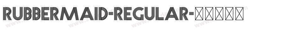 Rubbermaid-Regular字体转换 Rubbermaid-Regular字体转换