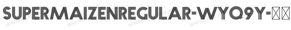 SupermaizenRegular-Wyq9Y字体转换
