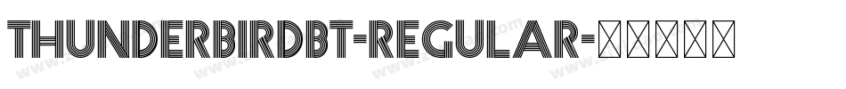 ThunderbirdBT-Regular字体转换