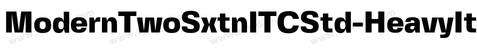 ModernTwoSxtnITCStd-HeavyIta字体转换