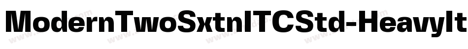 ModernTwoSxtnITCStd-HeavyIta字体转换