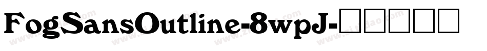 FogSansOutline-8wpJ字体转换