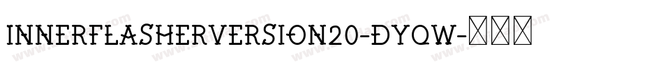 InnerFlasherVersion20-DYqW字体转换