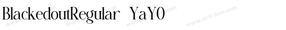 BlackedoutRegular-YaYO字体转换 BlackedoutRegular-YaYO字体转换