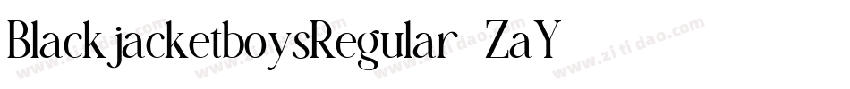 BlackjacketboysRegular-ZaY3字体转换 BlackjacketboysRegular-ZaY3字体转换