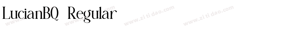 LucianBQ-Regular字体转换 LucianBQ-Regular字体转换