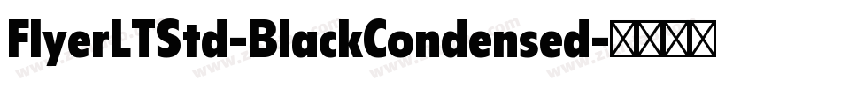 FlyerLTStd-BlackCondensed字体转换