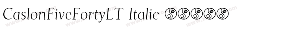 CaslonFiveFortyLT-Italic字体转换