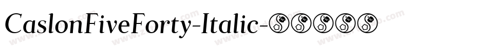 CaslonFiveForty-Italic字体转换