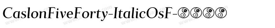 CaslonFiveForty-ItalicOsF字体转换