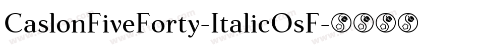 CaslonFiveForty-ItalicOsF字体转换