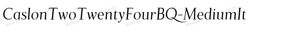 CaslonTwoTwentyFourBQ-MediumItalic字体转换
