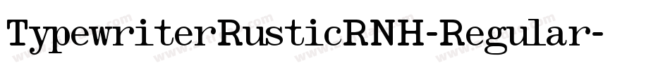 TypewriterRusticRNH-Regular字体转换