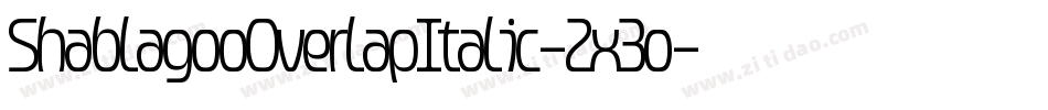 ShablagooOverlapItalic-2x3o字体转换