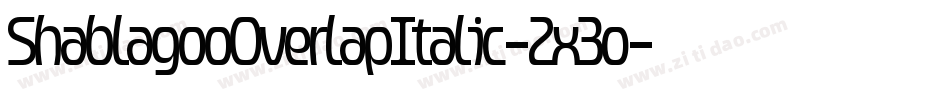 ShablagooOverlapItalic-2x3o字体转换