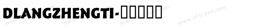 DLANGZHENGTI字体转换
