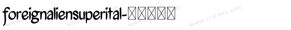 foreignaliensuperital字体转换