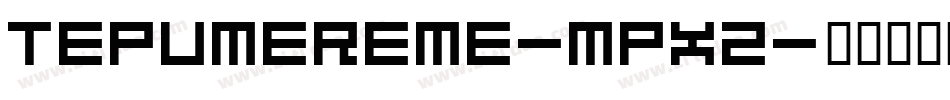 TepuMereme-mPx2字体转换