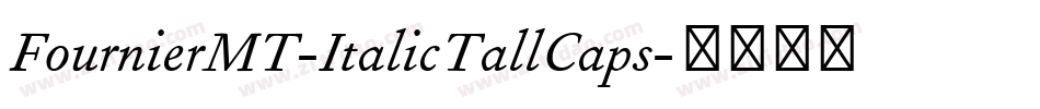 FournierMT-ItalicTallCaps字体转换