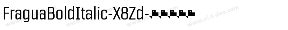 FraguaBoldItalic-X8Zd字体转换 FraguaBoldItalic-X8Zd字体转换