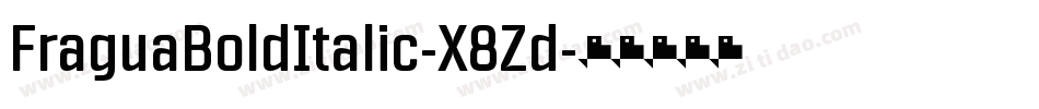 FraguaBoldItalic-X8Zd字体转换 FraguaBoldItalic-X8Zd字体转换