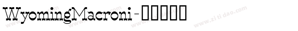 WyomingMacroni字体转换