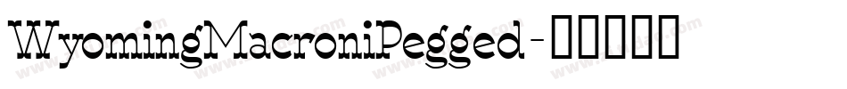 WyomingMacroniPegged字体转换