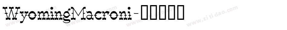 WyomingMacroni字体转换