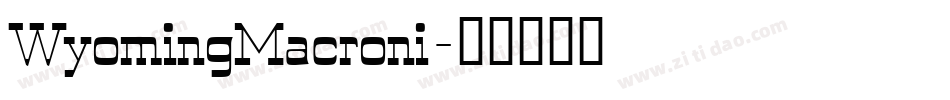 WyomingMacroni字体转换