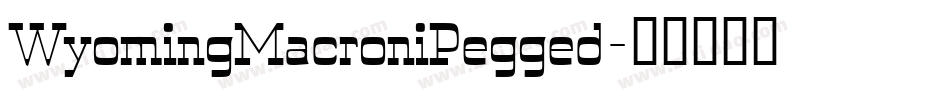 WyomingMacroniPegged字体转换