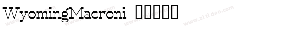 WyomingMacroni字体转换
