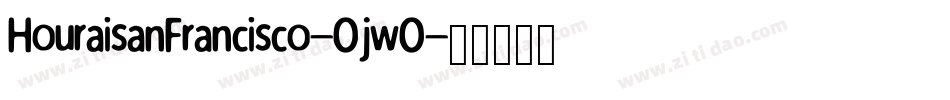 HouraisanFrancisco-OjwO字体转换