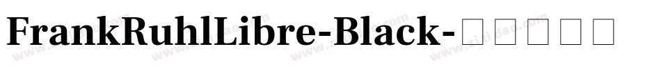FrankRuhlLibre-Black字体转换