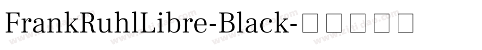 FrankRuhlLibre-Black字体转换
