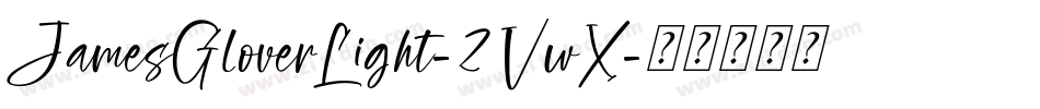 JamesGloverLight-2VwX字体转换